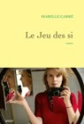 Le jeu des si - Isabelle Carré - 9782246830344