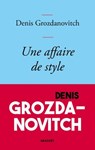 Une affaire de style - Denis Grozdanovitch - 9782246836612