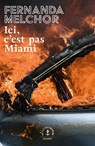 Ici, c'est pas Miami - Fernanda Melchor - 9782246838999