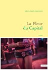 La Fleur du Capital - Jean-Noël Orengo - 9782246852544