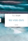 Les vrais durs - Tom Coraghessan Boyle - 9782246855200