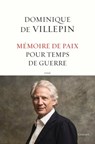 Mémoire de paix pour temps de guerre - Dominique de Villepin - 9782246859727
