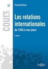 relations internationales de 1945 à nos jours (Les). 4e éd. - Pascal Boniface - 9782247139637