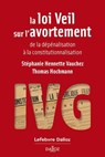 La loi Veil sur l'avortement - De la dépénalisation à la constitutionnalisation - Stéphanie Hennette Vauchez ; Thomas Hochmann - 9782247241385