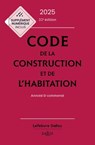 Code de la construction et de l'habitation 2025 32ed - Annoté & commenté - Collectif ; ALICE FUCHS-CESSOT ; Sabine Bertolaso ; Camille Dreveau ; Fanny Garcia ; Camille Selighini - 9782247241934