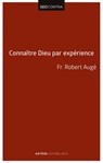 Connaître Dieu par expérience - Frère Robert Augé - 9782249624186