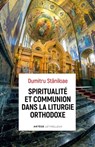 Spiritualité et communion dans la liturgie orthodoxe - Père Dumitru Staniloae - 9782249626227