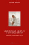 Joseph Ratzinger - Benoît XVI et le ministère pétrinien - Abbé Christian Gouyaud ; Robert Sarah - 9782249910289