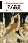 De la grâce à la gloire - Père Philippe-Marie Margelidon - 9782249910500