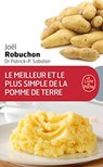 Le Meilleur ET Le Plus Simple DES Pommes De Terre - Joel Robuchon - 9782253081593