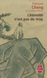 L'éternité n'est pas de trop - Francois Cheng - 9782253154587