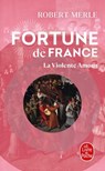 La Violente Amour (Fortune de France, Tome 5) - Robert Merle - 9782253244806