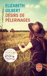 Désirs de pèlerinages - Elizabeth Gilbert - 9782253246213