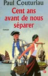 CENT ANS AVANT DE NOUS SEPARER - Paul Couturiau - 9782258086289