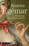 Le printemps des enfants perdus - Béatrice Egemar - 9782258103566