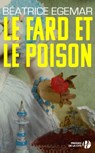 Le fard et le poison - Béatrice Egemar - 9782258133808