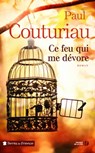 Ce feu qui me dévore - Paul Couturiau - 9782258137721