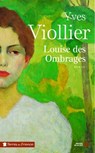 Louise des Ombrages - Yves Viollier - 9782258192911