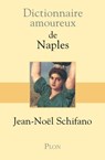 Dictionnaire Amoureux de Naples - Jean-Noël Schifano ; Alain Bouldouyre - 9782259211567