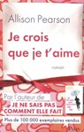 Je crois que je t'aime - Allison Pearson - 9782259215329
