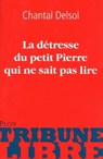 La détresse du petit Pierre qui ne sait pas lire - Chantal Delsol - 9782259216289