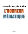 L'horreur médiatique - Jean-François Kahn - 9782259222211
