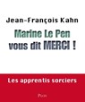 Marine Le Pen vous dit merci ! - Jean-François Kahn - 9782259227520
