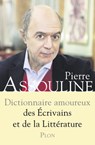 Dictionnaire amoureux des Ecrivains et de la Littérature - Pierre Assouline - 9782259251464