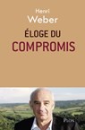 Eloge du compromis - Henri Weber - 9782259252232