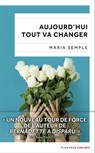 Aujourd'hui tout va changer - Maria Semple - 9782259259606