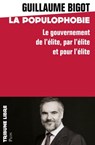 Populophobie - Pourquoi il faut remplacer la classe dirigeante française - Guillaume Bigot - 9782259277501