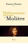 Dictionnaire amoureux de Molière - Francis Huster - 9782259307741