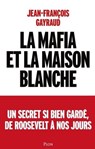 La mafia et la Maison Blanche - Jean-François Gayraud - 9782259315654