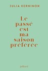 Le passé est ma saison préférée - Julia Kerninon - 9782260056768