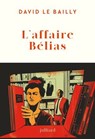 L'affaire Bélias - David Le Bailly - 9782260057031