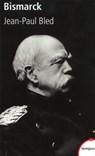 Bismarck - Jean-Paul Bled - 9782262043506