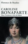 Caroline Bonaparte - Soeur d'Empereur, Reine de Naples - Florence de Baudus - 9782262050115