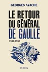 Le retour du Général de Gaulle 1946-1958 - Georges Ayache - 9782262061227