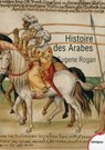 Histoire des Arabes - De 1500 ans à nos jours - Eugene Rogan - 9782262068448