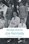 Joe Kennedy - Le pouvoir et la malédiction - Georges Ayache - 9782262076733