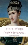 Pauline Bonaparte - Princesse Borghèse - Florence de Baudus - 9782262079109