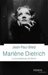 Marlène Dietrich - La scandaleuse de Berlin - Jean-Paul Bled - 9782262079499
