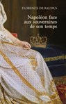 Napoléon face aux souveraines de son temps - Florence de Baudus - 9782262083014