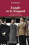 L'Aigle et le léopard - Les liaisons dangereuses entre l'Angleterre et le IIIe Reich - Éric Branca - 9782262103538