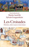Les croisades - Histoire, idées reçues et méconnues - Martin Aurell ; Sylvain Gouguenheim ; Collectif - 9782262105266