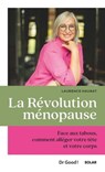 La révolution ménopause - Face aux tabous, comment alléger votre tête et votre corps - Laurence Haurat ; Elisa Gallois - 9782263185908