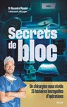 Secrets de bloc - Un chirurgien vous révèle 15 histoires incroyables d'opérations - Alexandre Mensier - 9782263193750