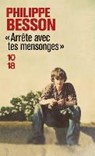 Arrête avec tes mensonges - BESSON,  Philippe - 9782264071989