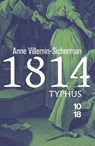 1814, Typhus - Anne Villemin-Sicherman - 9782264085979