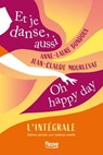 Et je danse, aussi / Oh Happy Day - L'Intégrale - Anne-Laure Bondoux ; Jean-Claude Mourlevat - 9782265157187